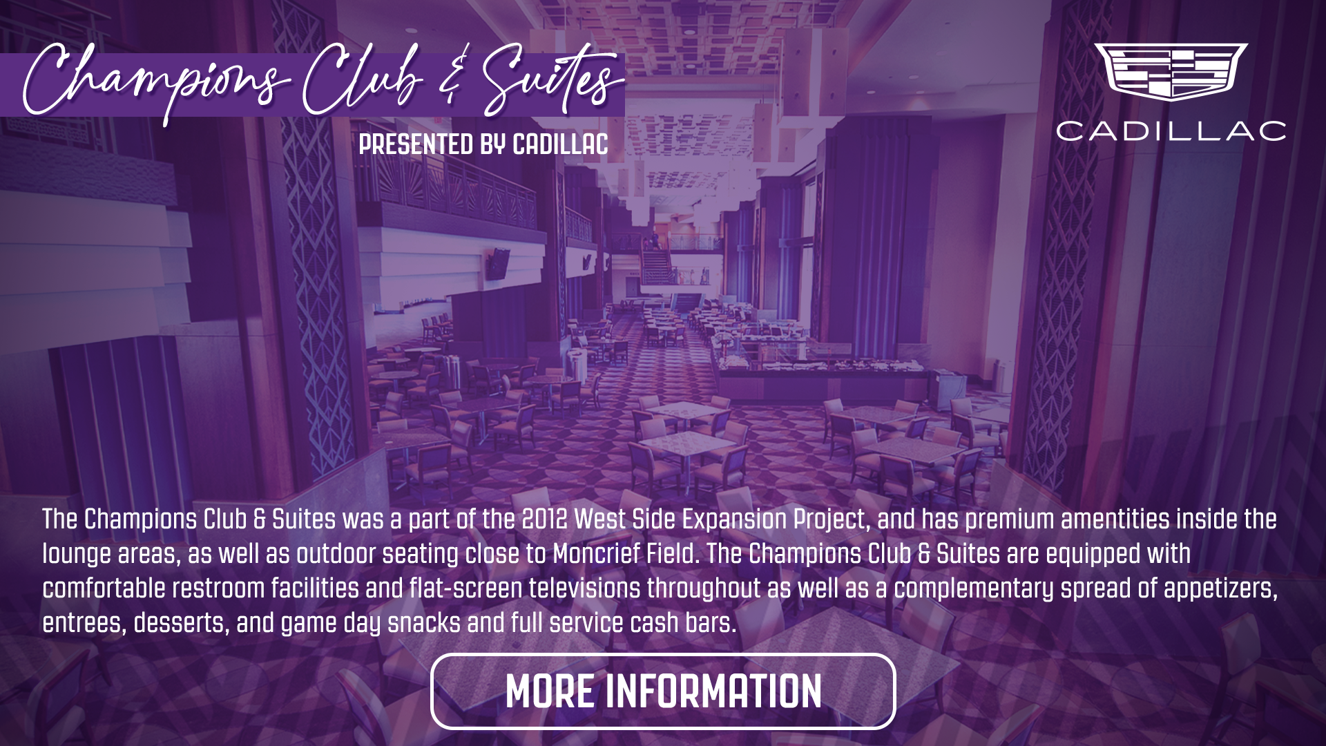 Champions Club & Suites presented by Cadillac MORE INFORMATION